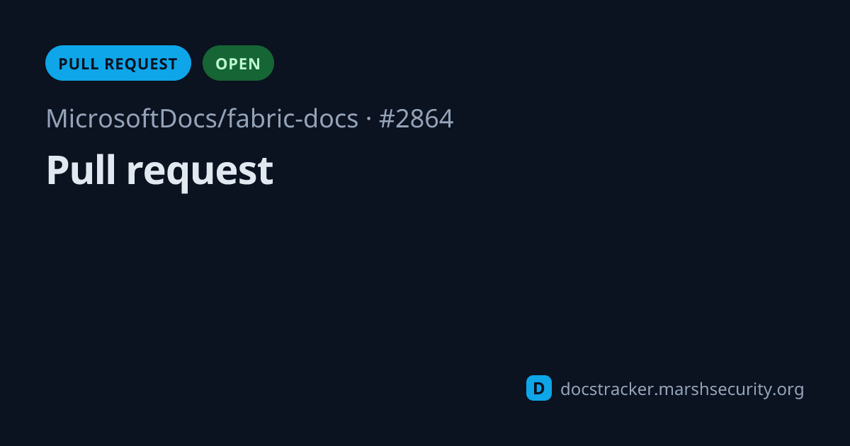 PR #2864 in MicrosoftDocs/fabric-docs - Docs Tracker
